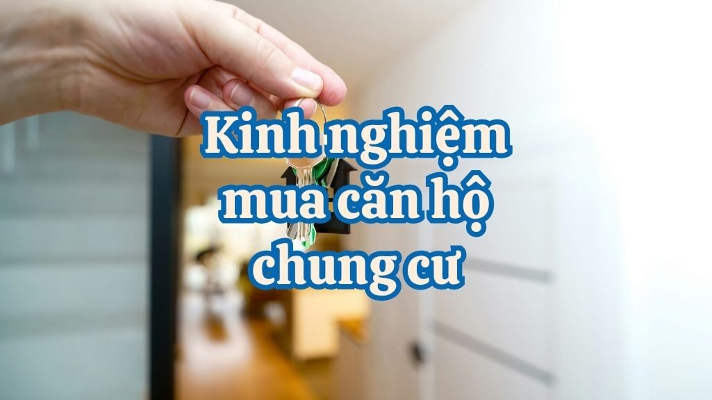 Những  Kinh Nghiệm Khi Mua Căn Hộ Chung Cư Để Không “Mua Nhầm”