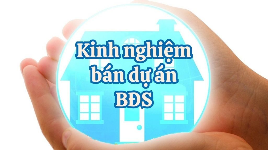 Những Điều Môi Giới Bất Động Sản Cần Ghi Nhớ Khi Bán Dự Án